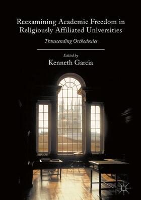 Garcia |  Reexamining Academic Freedom in Religiously Affiliated Universities | Buch |  Sack Fachmedien
