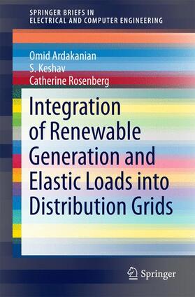 Ardakanian / Rosenberg / Keshav |  Integration of Renewable Generation and Elastic Loads into Distribution Grids | Buch |  Sack Fachmedien