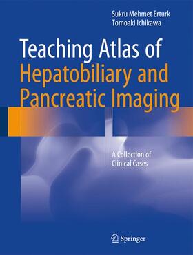Ichikawa / Erturk |  Teaching Atlas of Hepatobiliary and Pancreatic Imaging | Buch |  Sack Fachmedien