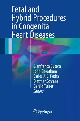 Butera / Cheatham / Tulzer |  Fetal and Hybrid Procedures in Congenital Heart Diseases | Buch |  Sack Fachmedien