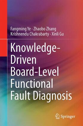 Ye / Gu / Zhang |  Knowledge-Driven Board-Level Functional Fault Diagnosis | Buch |  Sack Fachmedien