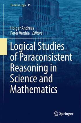 Verdée / Andreas |  Logical Studies of Paraconsistent Reasoning in Science and Mathematics | Buch |  Sack Fachmedien