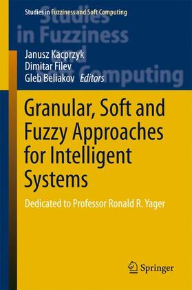 Kacprzyk / Beliakov / Filev |  Granular, Soft and Fuzzy Approaches for Intelligent Systems | Buch |  Sack Fachmedien