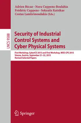 Bécue / Cuppens-Boulahia / Cuppens |  Security of Industrial Control Systems and Cyber Physical Systems | eBook | Sack Fachmedien