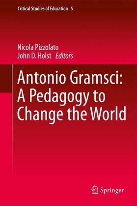 Holst / Pizzolato |  Antonio Gramsci: A Pedagogy to Change the World | Buch |  Sack Fachmedien