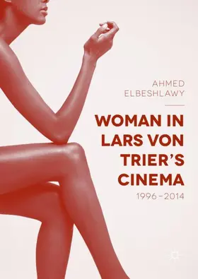 Elbeshlawy |  Woman in Lars von Trier's Cinema, 1996-2014 | Buch |  Sack Fachmedien