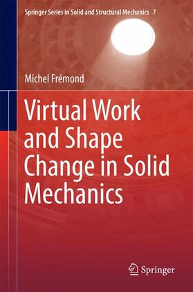 Frémond |  Virtual Work and Shape Change in Solid Mechanics | Buch |  Sack Fachmedien