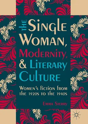 Sterry |  The Single Woman, Modernity, and Literary Culture | Buch |  Sack Fachmedien