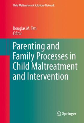 Teti |  Parenting and Family Processes in Child Maltreatment and Intervention | Buch |  Sack Fachmedien