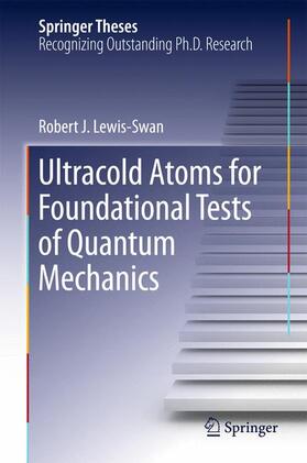 Lewis-Swan |  Ultracold Atoms for Foundational Tests of Quantum Mechanics | Buch |  Sack Fachmedien