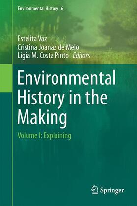 Vaz / Costa Pinto / Joanaz de Melo |  Environmental History in the Making | Buch |  Sack Fachmedien