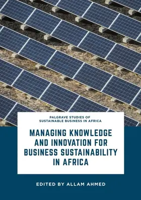 Ahmed |  Managing Knowledge and Innovation for Business Sustainability in Africa | Buch |  Sack Fachmedien