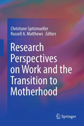 Matthews / Spitzmueller |  Research Perspectives on Work and the Transition to Motherhood | Buch |  Sack Fachmedien