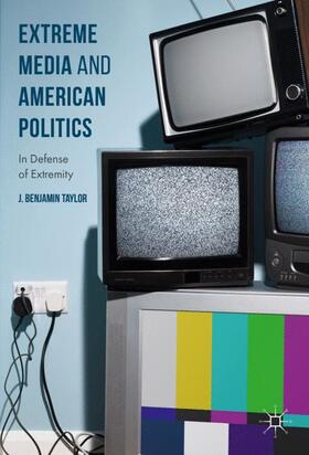 Taylor |  Extreme Media and American Politics | Buch |  Sack Fachmedien