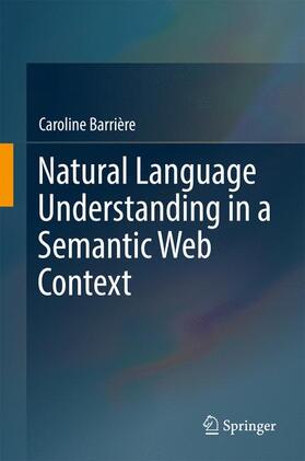 Barrière |  Natural Language Understanding in a Semantic Web Context | Buch |  Sack Fachmedien