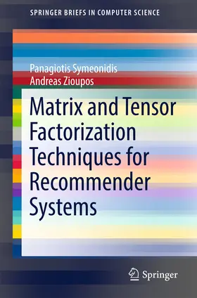 Symeonidis / Zioupos |  Matrix and Tensor Factorization Techniques for Recommender Systems | eBook | Sack Fachmedien