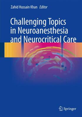 Khan |  Challenging Topics in Neuroanesthesia and Neurocritical Care | Buch |  Sack Fachmedien