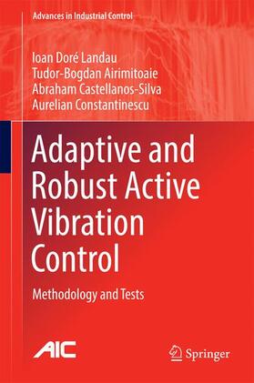 Landau / Constantinescu / Castellanos-Silva |  Adaptive and Robust Active Vibration Control | Buch |  Sack Fachmedien