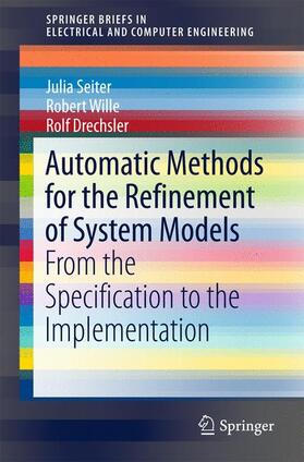 Seiter / Drechsler / Wille |  Automatic Methods for the Refinement of System Models | Buch |  Sack Fachmedien
