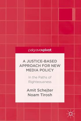 Tirosh / Schejter |  A Justice-Based Approach for New Media Policy | Buch |  Sack Fachmedien