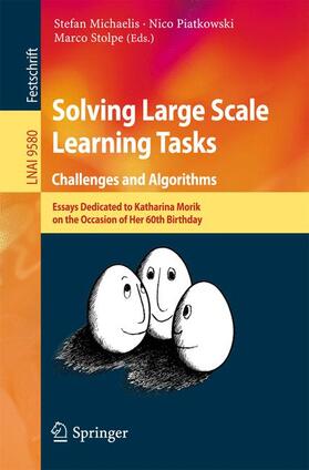 Michaelis / Stolpe / Piatkowski |  Solving Large Scale Learning Tasks. Challenges and Algorithms | Buch |  Sack Fachmedien