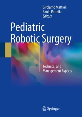 Petralia / Mattioli |  Pediatric Robotic Surgery | Buch |  Sack Fachmedien