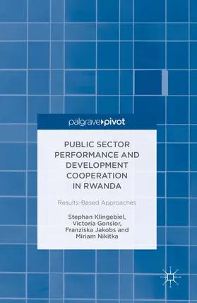 Klingebiel / Gonsior / Jakobs |  Public Sector Performance and Development Cooperation in Rwanda | Buch |  Sack Fachmedien