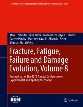 Zehnder / Carroll / Hazeli |  Fracture, Fatigue, Failure and Damage Evolution, Volume 8 | Buch |  Sack Fachmedien