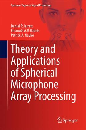 Jarrett / Naylor / Habets |  Theory and Applications of Spherical Microphone Array Processing | Buch |  Sack Fachmedien