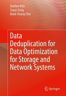 Kim / Choi / Song |  Data Deduplication for Data Optimization for Storage and Network Systems | Buch |  Sack Fachmedien