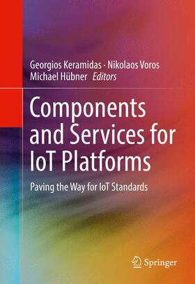 Keramidas / Hübner / Voros |  Components and Services for IoT Platforms | Buch |  Sack Fachmedien