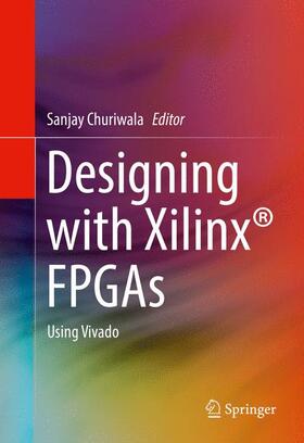 Churiwala |  Designing with Xilinx® FPGAs | Buch |  Sack Fachmedien