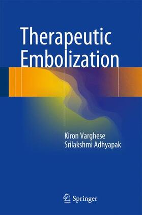 Adhyapak / Varghese |  Therapeutic Embolization | Buch |  Sack Fachmedien