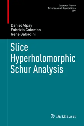 Alpay / Colombo / Sabadini |  Slice Hyperholomorphic Schur Analysis | eBook | Sack Fachmedien