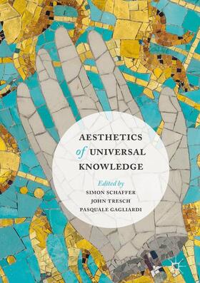 Schaffer / Gagliardi / Tresch |  Aesthetics of Universal Knowledge | Buch |  Sack Fachmedien