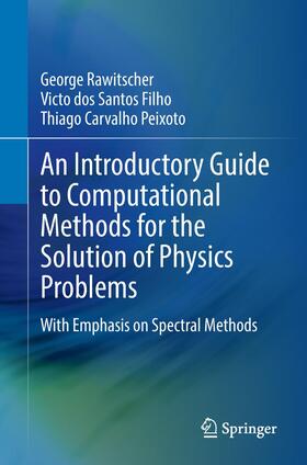 Rawitscher / Peixoto / dos Santos Filho |  An Introductory Guide to Computational Methods for the Solution of Physics Problems | Buch |  Sack Fachmedien