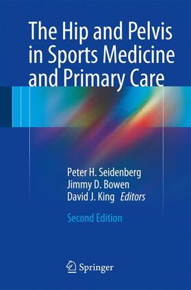 Seidenberg MD / King MD / Bowen MD |  The Hip and Pelvis in Sports Medicine and Primary Care | Buch |  Sack Fachmedien