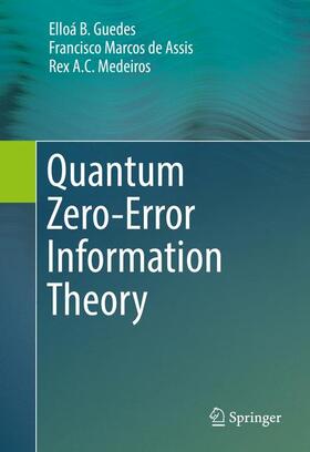 B. Guedes / Medeiros / de Assis |  Quantum Zero-Error Information Theory | Buch |  Sack Fachmedien