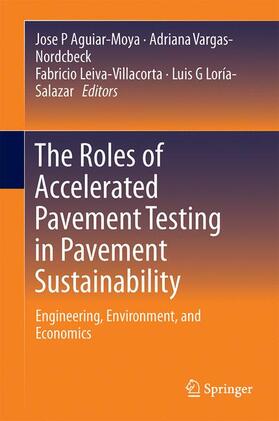 Aguiar-Moya / Loría-Salazar / Vargas-Nordcbeck |  The Roles of Accelerated Pavement Testing in Pavement Sustainability | Buch |  Sack Fachmedien