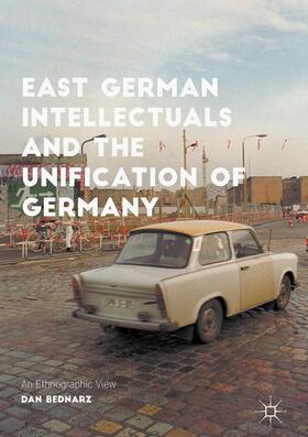 Bednarz |  East German Intellectuals and the Unification of Germany | Buch |  Sack Fachmedien