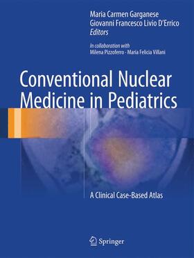 D'Errico / Garganese |  Conventional Nuclear Medicine in Pediatrics | Buch |  Sack Fachmedien