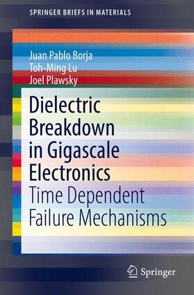 Borja / Lu / Plawsky |  Dielectric Breakdown in Gigascale Electronics | Buch |  Sack Fachmedien