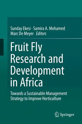 Ekesi / De Meyer / Mohamed |  Fruit Fly Research and Development in Africa - Towards a Sustainable Management Strategy to Improve Horticulture | Buch |  Sack Fachmedien