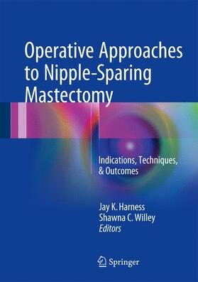 Harness / Willey |  Operative Approaches to Nipple-Sparing Mastectomy | Buch |  Sack Fachmedien