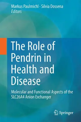 Paulmichl / Dossena |  The Role of Pendrin in Health and Disease | Buch |  Sack Fachmedien