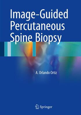 Ortiz |  Image-Guided Percutaneous Spine Biopsy | Buch |  Sack Fachmedien