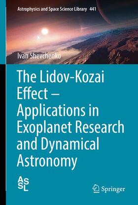 Shevchenko |  The Lidov-Kozai Effect - Applications in Exoplanet Research and Dynamical Astronomy | Buch |  Sack Fachmedien