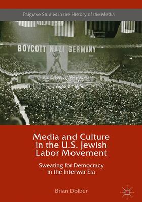 Dolber |  Media and Culture in the U.S. Jewish Labor Movement | Buch |  Sack Fachmedien