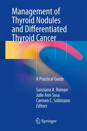 Roman / Solórzano / Sosa |  Management of Thyroid Nodules and Differentiated Thyroid Cancer | Buch |  Sack Fachmedien