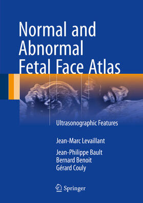 Levaillant / Bault / Benoit |  Normal and Abnormal Fetal Face Atlas | eBook | Sack Fachmedien